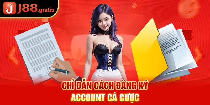 Chỉ dẫn cách đăng ký account cá cược