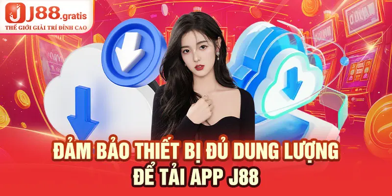 Đảm bảo thiết bị đủ dung lượng để tải App J88