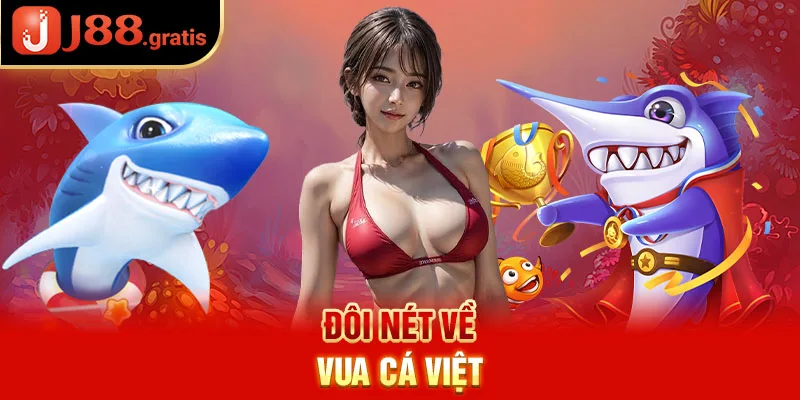 Đôi nét về Vua Cá Việt