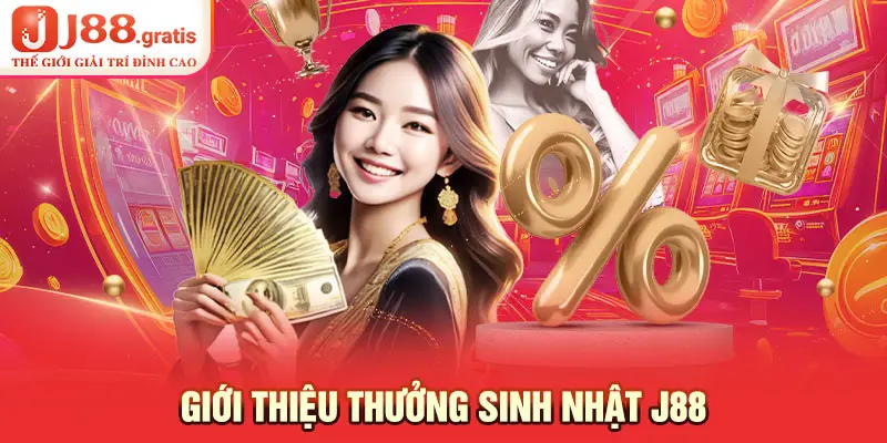 Giới thiệu thưởng sinh nhật J88