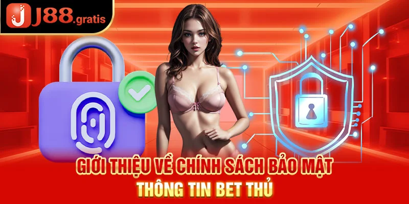 Giới thiệu về chính sách bảo mật thông tin bet thủ