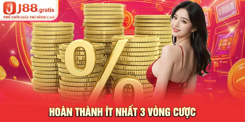 Hoàn thành ít nhất 3 vòng cược