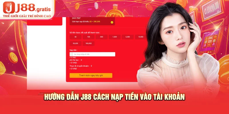 Hướng dẫn J88 cách nạp tiền vào tài khoản