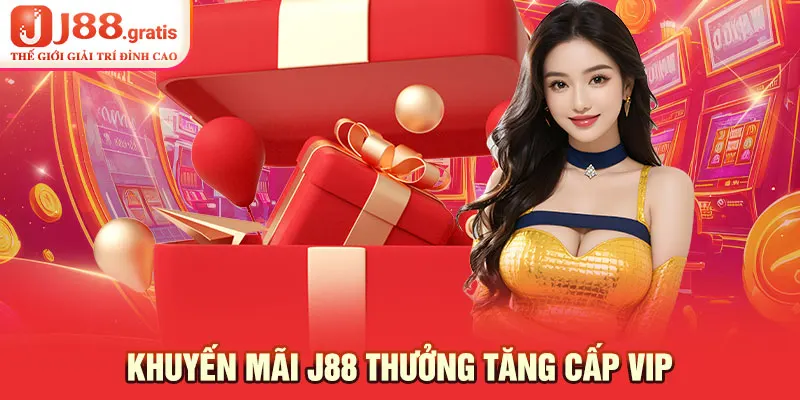 Khuyến mãi J88 thưởng tăng cấp VIP