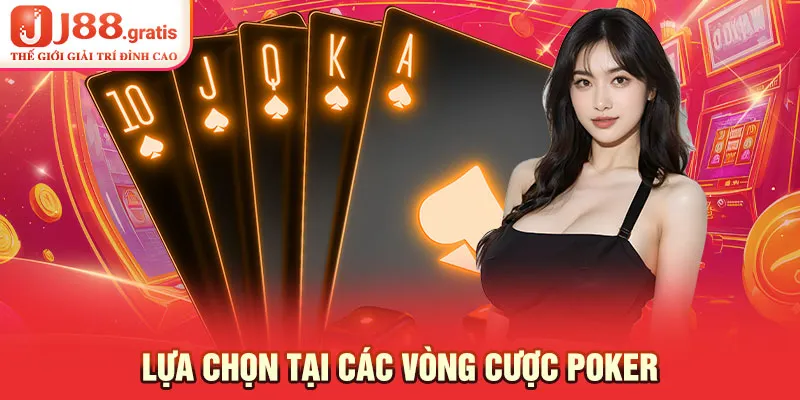 Lựa chọn tại các vòng cược Poker