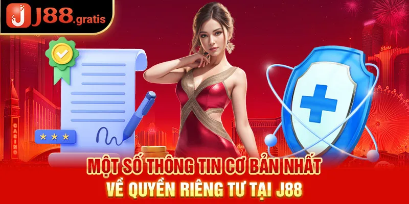 Một số thông tin cơ bản nhất về quyền riêng tư tại J88