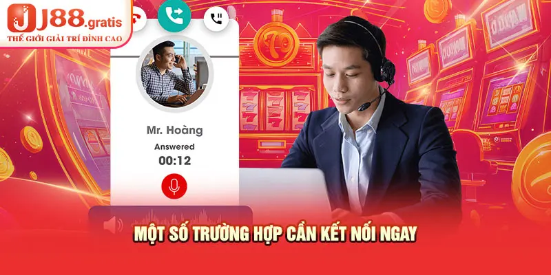 Một số trường hợp cần kết nối ngay