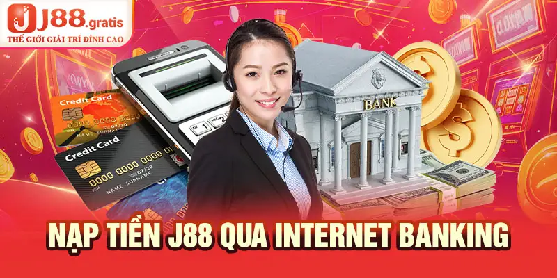 Nạp tiền J88 qua Internet Banking