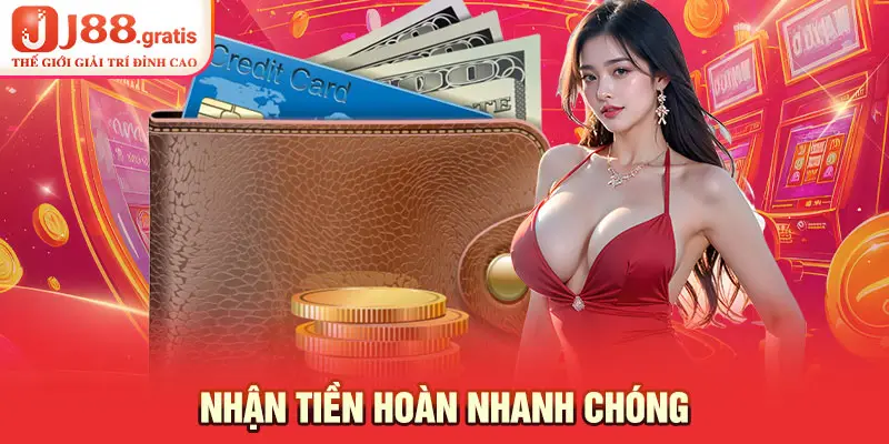 Nhận tiền hoàn nhanh chóng