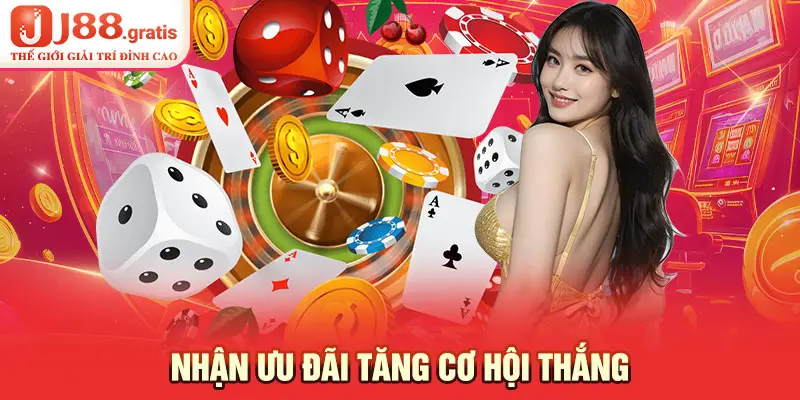 Nhận ưu đãi tăng cơ hội thắng