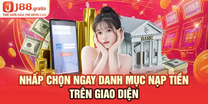 Nhấp chọn ngay danh mục nạp tiền trên giao diện