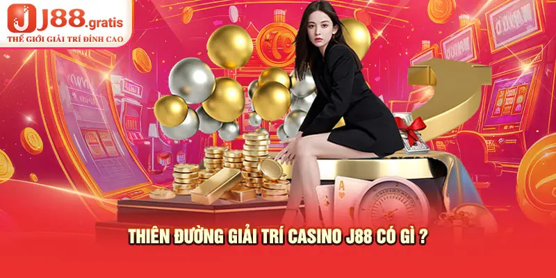 Thiên đường giải trí Casino J88 có gì ?