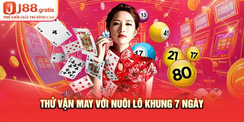 Thử vận may với nuôi lô khung 7 ngày