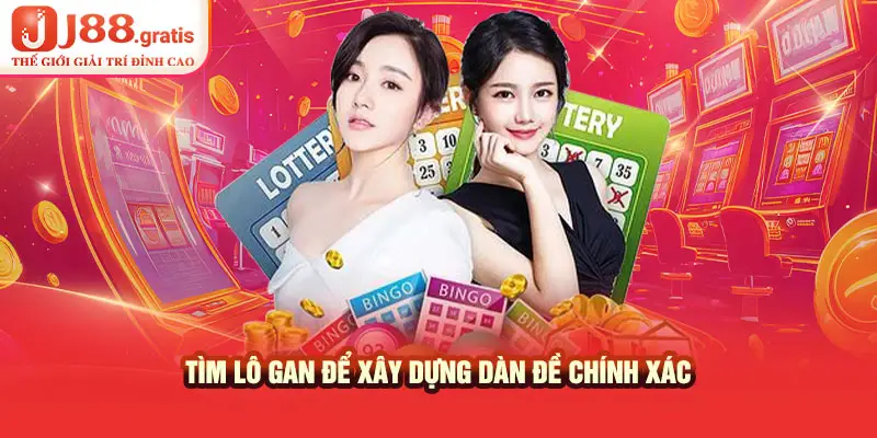 Tìm lô gan để xây dựng dàn đề chính xác