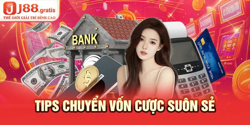 Tips chuyển vốn cược suôn sẻ