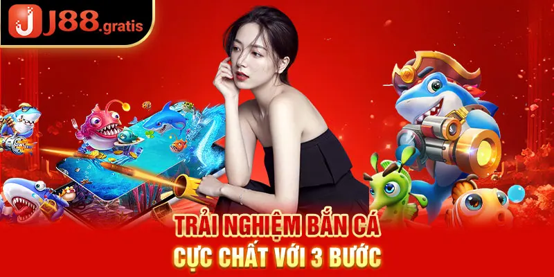 Trải nghiệm bắn cá cực chất với 3 bước